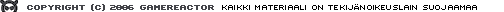 Copyright 2006 Gamereactor. Kaikki materiaali on lakien ja tekij�noikeuksien suojaamaa.