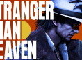 Stranger Than Heaven palaa uuden pelikuvan ja julkaisuikkunan kera
